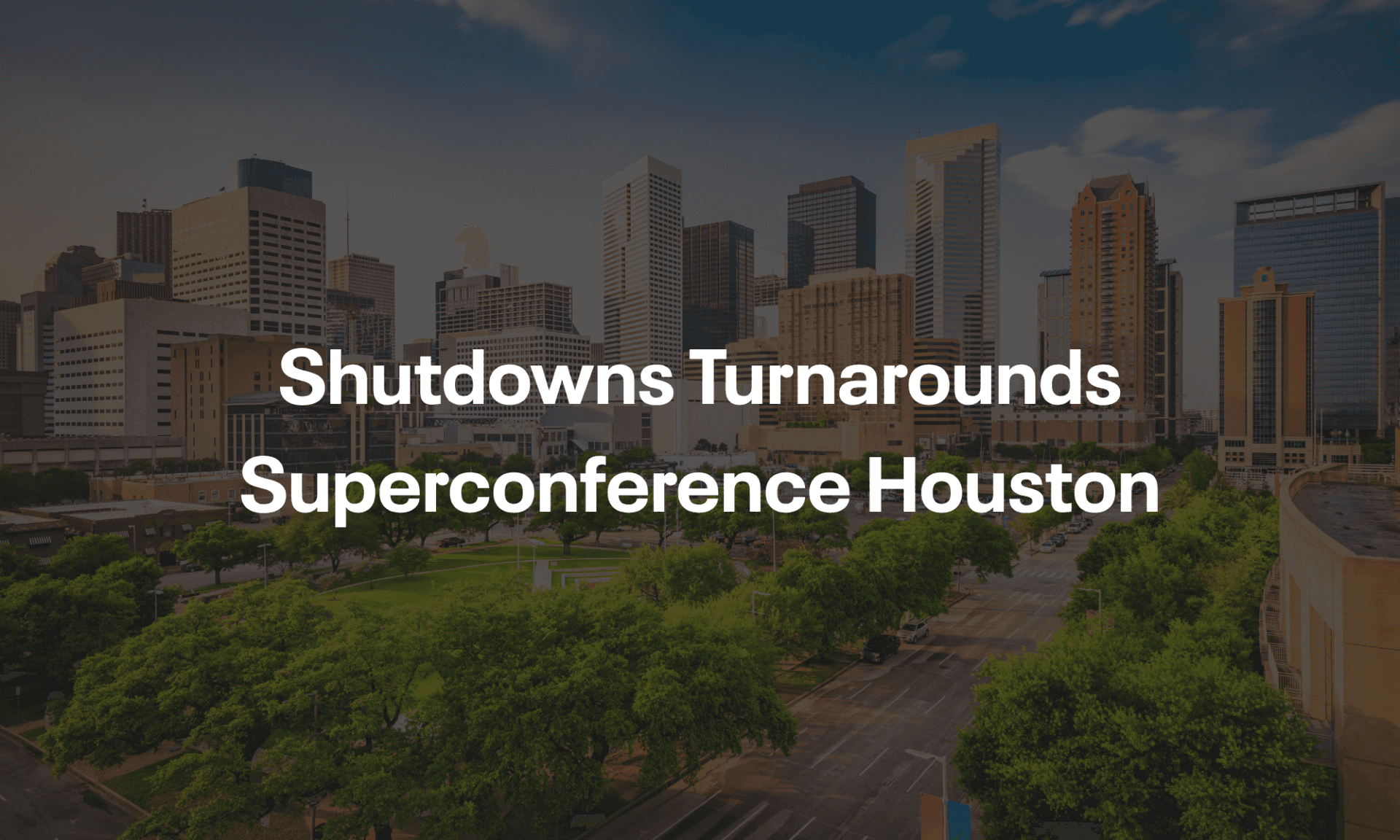 shutdowns turnarounds superconference houston
